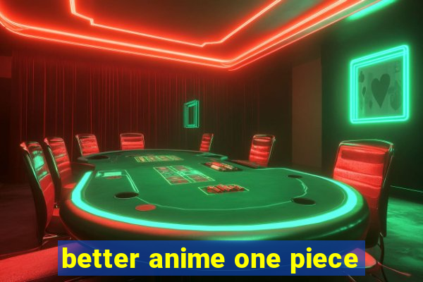 better anime one piece